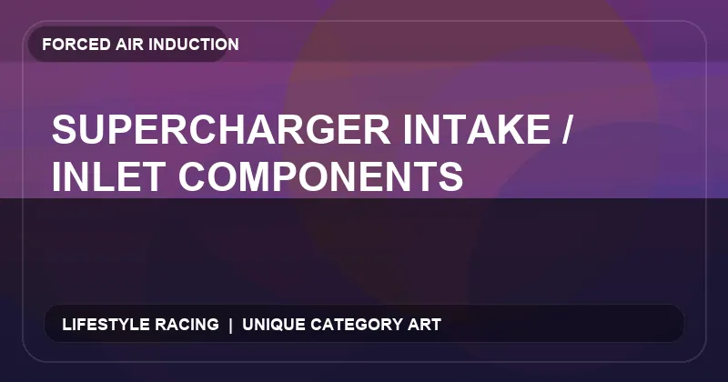 Supercharger Intake / Inlet Components